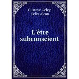 Ãªtre subconscient Felix Alcan Gustave Geley  Books
