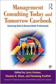 Management Consulting Today and Tomorrow Casebook Enhancing Skills to 