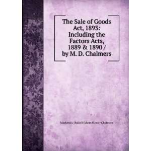 The Sale of Goods Act, 1893 Including the Factors Acts, 1889 & 1890 