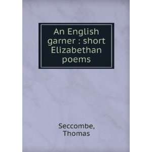  An English garner  short Elizabethan poems Thomas 