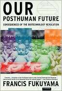 Our Posthuman Future Francis Fukuyama
