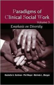 Paradigms of Clinical Social Work Emphasis on Diversity, Vol. 3 
