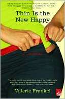   Thin Is the New Happy by Valerie Frankel, St. Martin 