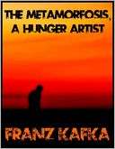 The Metamorphosis / A Hunger Franz Kafka