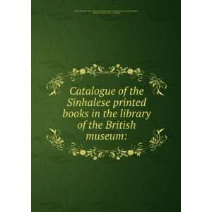 Catalogue of the Sinhalese printed books in the library of the British 