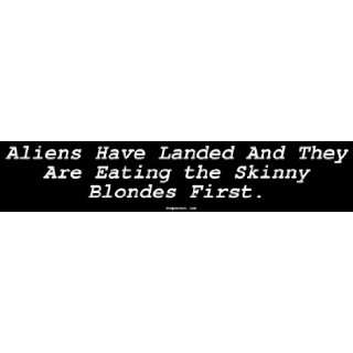  Aliens Have Landed And They Are Eating the Skinny Blondes 