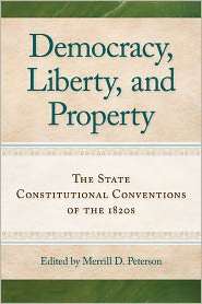 Democracy, Liberty, and Property The State Constitutional Conventions 