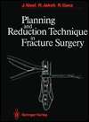 Planning and Reduction Technique in Fracture Surgery, (3540162836 