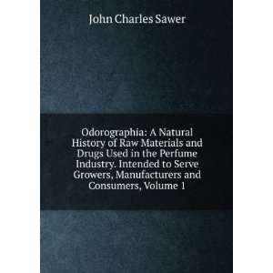   , Manufacturers and Consumers, Volume 1 John Charles Sawer Books