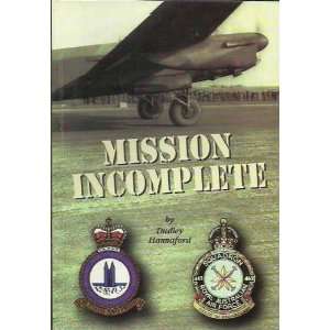  Mission Incomplete Dudley Hannaford Books