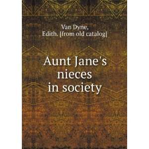  Aunt Janes nieces in society [microform] Edith. Van Dyne Books