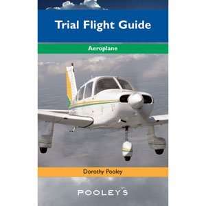 Pooleys The Aeroplane Trial Flight Guide (BTG174) Dorothy Pooley 