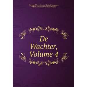  De Wachter, Volume 4 Willem Johannes Franciscus Nuyens 