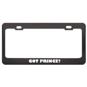 Got Prince? Boy Name Black Metal License Plate Frame Holder Border Tag