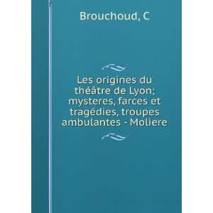   et tragÃ©dies, troupes ambulantes   MolÃ¬ere C Brouchoud Books
