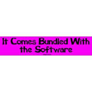  It Comes Bundled With the Software Large Bumper Sticker 