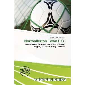    Northallerton Town F.C. (9786200574640) Eldon A. Mainyu Books