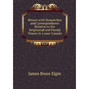  Feudal Tenure in Lower Canada James Bruce Elgin  Books