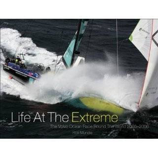 Life at the Extreme The Volvo Ocean Race Round the World 2005 2006 by 