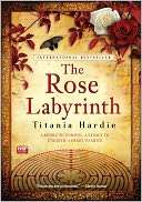   The Rose Labyrinth by Titania Hardie, Washington 
