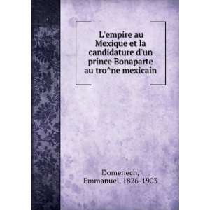   Bonaparte au troÌne mexicain Emmanuel, 1826 1903 Domenech Books