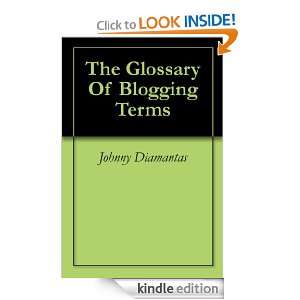 The Glossary Of Blogging Terms Johnny Diamantas  Kindle 