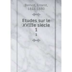    Etudes sur le XVIIIe siecle. 1 Ernest, 1816 1880 Bersot Books