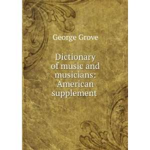  Groves Dictionary of music and musicians American 