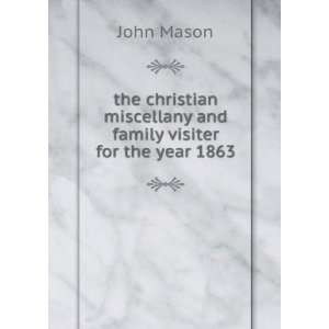   miscellany and family visiter for the year 1863 John Mason Books
