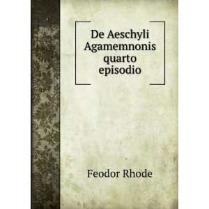   Agamemnonis Quarto Episodio (Latin Edition) Feodor Rhode Books