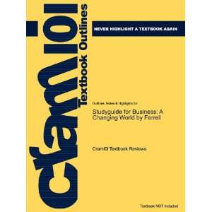 Studyguide for Business A Changing World by Ferrell, ISBN 