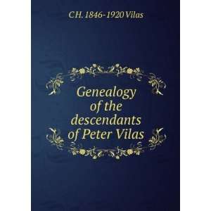   of the descendants of Peter Vilas C H. 1846 1920 Vilas Books