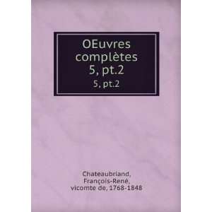   pt.2 FranÃ§ois RenÃ©, vicomte de, 1768 1848 Chateaubriand Books