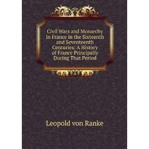   of France Principally During That Period Leopold von Ranke Books