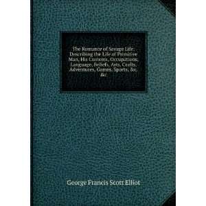   Adventures, Games, Sports, &c. &c George Francis Scott Elliot Books