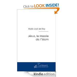 Jésus, le Messie de lislam (French Edition) Marie José del Rey 