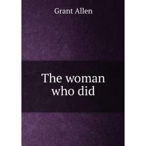  The woman who did. Grant Allen Books