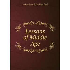    Lessons of Middle Age Andrew Kennedy Hutchison Boyd Books