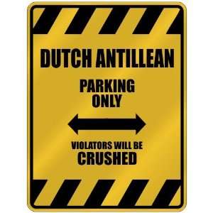   DUTCH ANTILLEAN PARKING ONLY VIOLATORS WILL BE CRUSHED 