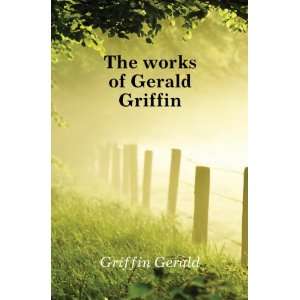  Works / Gerald Griffin Griffin Gerald Books