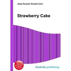  Strawberry Cake Ronald Cohn Jesse Russell Books