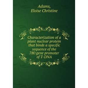   of the 780 gene promoter of T DNA Eloise Christine Adams Books