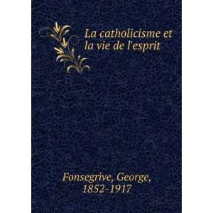   et la vie de lesprit George, 1852 1917 Fonsegrive Books