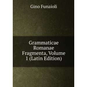   Romanae Fragmenta, Volume 1 (Latin Edition) Gino Funaioli Books