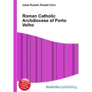   Catholic Archdiocese of Porto Velho Ronald Cohn Jesse Russell Books