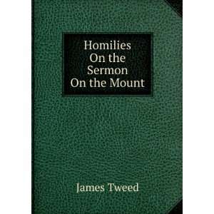  Homilies On the Sermon On the Mount James Tweed Books