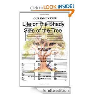 Life on the Shady Side of the Tree An Autobiography of a Recovering 