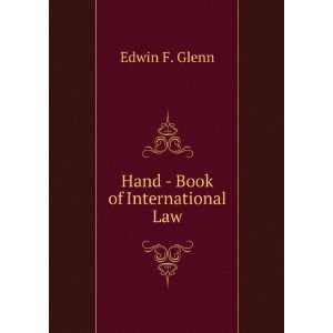  Hand   Book of International Law Edwin F. Glenn Books