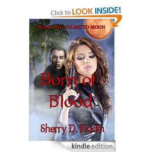 Palmetto Moon Born of Blood, Book One Sherry D. Ficklin  