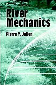 River Mechanics, (0521529700), Pierre Y. Julien, Textbooks   Barnes 